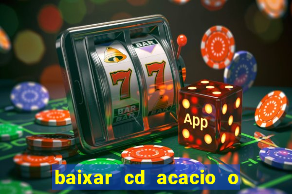 baixar cd acacio o ferinha da bahia vol 1